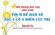 Tìm m để hàm số có 3 điểm cực trị, tìm m để hàm bậc 4 có 3 cực trị? Toán lớp 12 - Hỏi nhanh đáp gọn